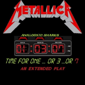 Metallica - Time For One...Or 3...Or 7 (EP)