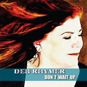 Deb Rhymer - Don't Wait Up