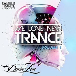 VA - We Love New Trance Vol.1 [Mixed by Dave Zee]