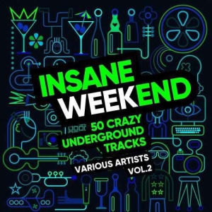 VA - Insane Weekend (50 Crazy Underground Tracks), Vol. 2