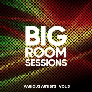 VA - Big Room Sessions, Vol. 3