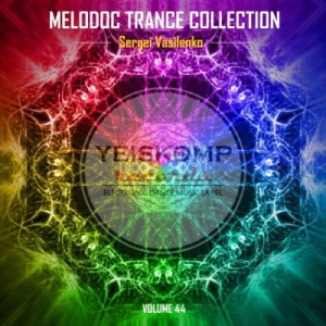 Sergei Vasilenko - Melodoc Trance Collection Vol. 44