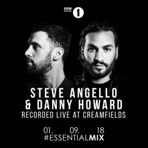 Steve Angello & Danny Howard - BBC Radio 1 Essential Mix (Creamfields UK, United Kingdom) 2018-09-01