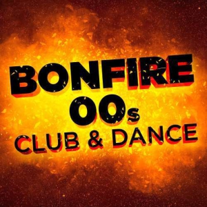 VA - Bonfire: 00s Club & Dance