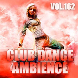  VA - Club Dance Ambience Vol.162