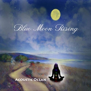 Acoustic Ocean - Blue Moon Rising