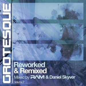 VA - Grotesque Reworked & Remixed Vol.2 (Mixed by Daniel RAM & Skyver) 