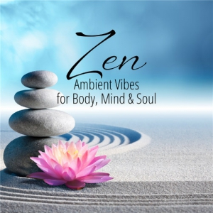 VA - Zen/Ambient Vibes For Body, Mind & Soul