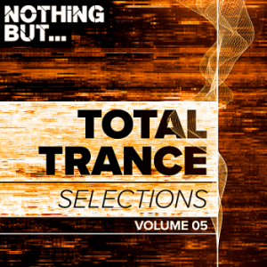 VA - Nothing But... Total Trance Selections Vol.05