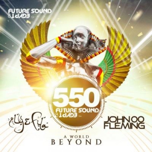 VA - Future Sound Of Egypt 550 - A World Beyond (Mixed by Aly & Fila & John 00 Fleming)