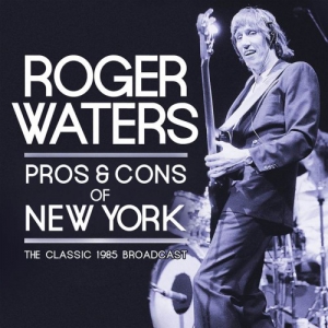 Roger Waters - Pros & Cons Of New York - The Classic 1985 Broadcast