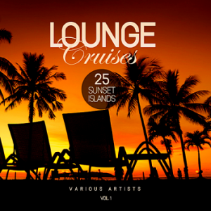  - Lounge Cruises Vol.1 [25 Sunset Islands]
