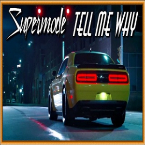 Supermode - Tell Me Why