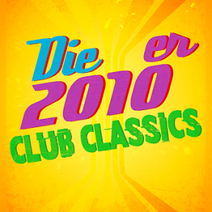 VA - Die 2010er Club Classics