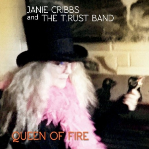 Janie Cribbs & The T.Rust Band - Queen Of Fire