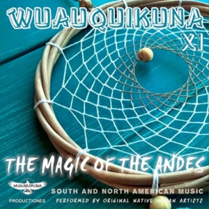 Wuauquikuna - XI Magic Of The Andes