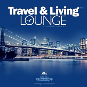 VA - Travel & Living Lounge Vol.3. Traveling Chillout Mood [Compiled by Marga Sol] 