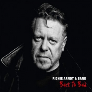 Richie Arndt & Band - Back To Bad