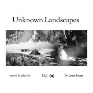 VA - Unknown Landscapes Vol 6 [Mixed By Lewis Fautzi]