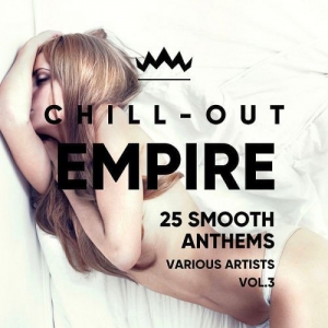 VA - Chill Out Empire (25 Smooth Anthems) Vol. 3