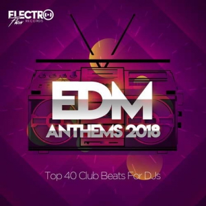VA - EDM Anthems 2018: Top 40 Club Beats For DJs