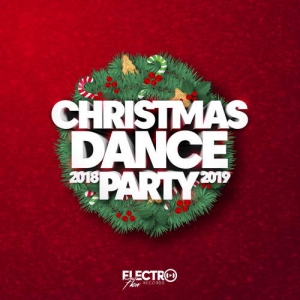 VA - Christmas Dance Party 2018-2019 (Best of Dance, House & Electro)