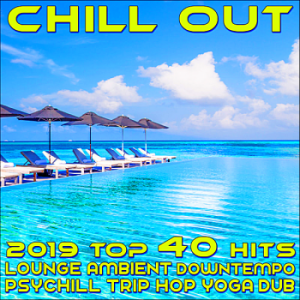 VA - Chill Out 2019 Best of Top 40 Hits, Lounge, Ambient, Downtempo, Psychill, Trip Hop, Yoga, Dub