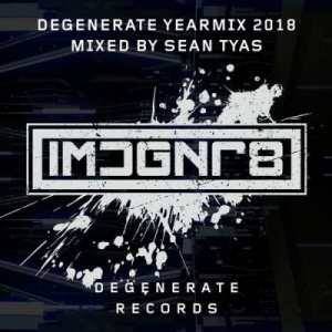 VA - Degenerate 2018 Yearmix (Mixed by Sean Tyas)