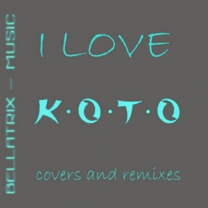 BELLATRIX - I Love KOTO - Covers and Remixes