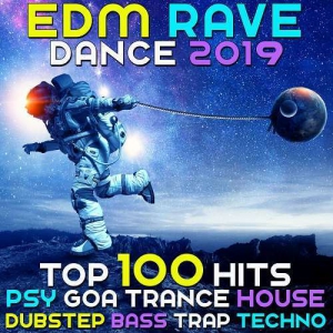 VA - EDM Rave Dance 2019 Top 100 Hits Psy Goa Trance House Dubstep Bass Trap Techno 