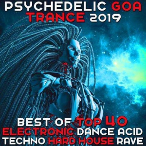 VA - Psychedelic Goa Trance 2019: Best of Top 40 Electronic Dance Acid Techno Hard House Rave