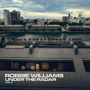 Robbie Williams - Under the Radar, Vol. 3
