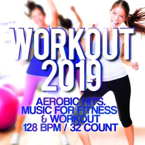VA - Workout 2019 Aerobic Hits. Music For Fitness & Workout 128 BPM/32 Count