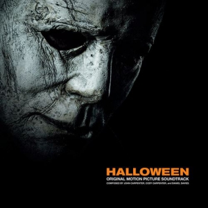 John Carpenter, Cody Carpenter and Daniel Davies - Halloween (Original 2018 Motion Picture Soundtrack)