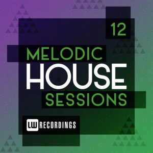 VA - Melodic House Sessions, Vol.12