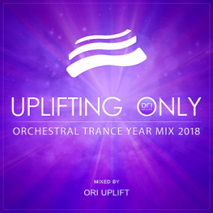 VA - Uplifting Only: Orchestral Trance Year Mix 2018 [Mixed by Ori Uplift] 