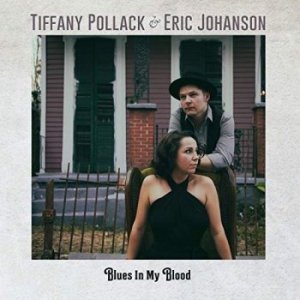 Tiffany Pollack & Eric Johanson - Blues In My Blood