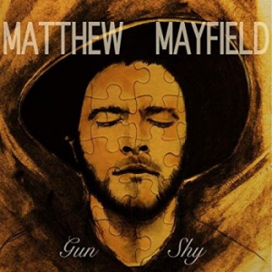 Matthew Mayfield - Gun Shy