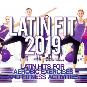 VA - Latin Fit 2019-Latin Hits For Aerobic Exercises and Fitness Activities
