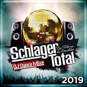 VA - Schlager Total - Die Hits aus den Discotheken 2019 DJ Dance Mixe