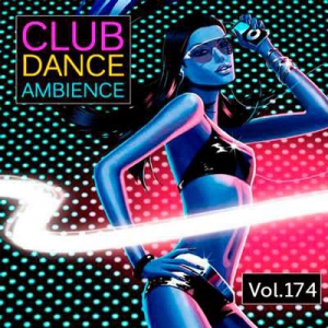  VA - Club Dance Ambience Vol.174