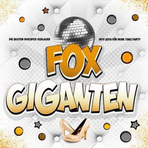 VA - Fox Giganten (Die besten Discofox Schlager Hits 2019 fur deine Tanz Party)