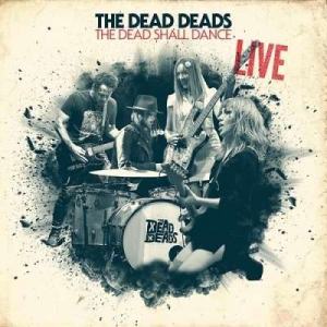 The Dead Deads - The Dead Shall Dance: Live