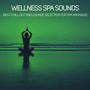 VA - Wellness Spa Sounds (Best Chill Out And Lounge Selection For Spa Massage)