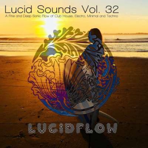 VA - Lucid Sounds, Vol. 32 (A Fine and Deep Sonic Flow of Club House, Electro, Minimal and Techno)