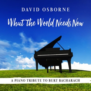 David Osborne - What the World Needs Now: A Piano Tribute to Burt Bacharach