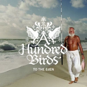  A Hundred Birds - To The EdEN