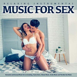 Sex Music, Slow Sex Music, Music For Sex - Relaxing Instrumental Music For Sex