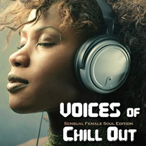 VA - Voices Of Chillout (Sensuale Female Soul Edition)