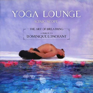 Sonic Scope - Yoga Lounge (The Art of Breathing - A Tribute to Dominique Lonchant) 